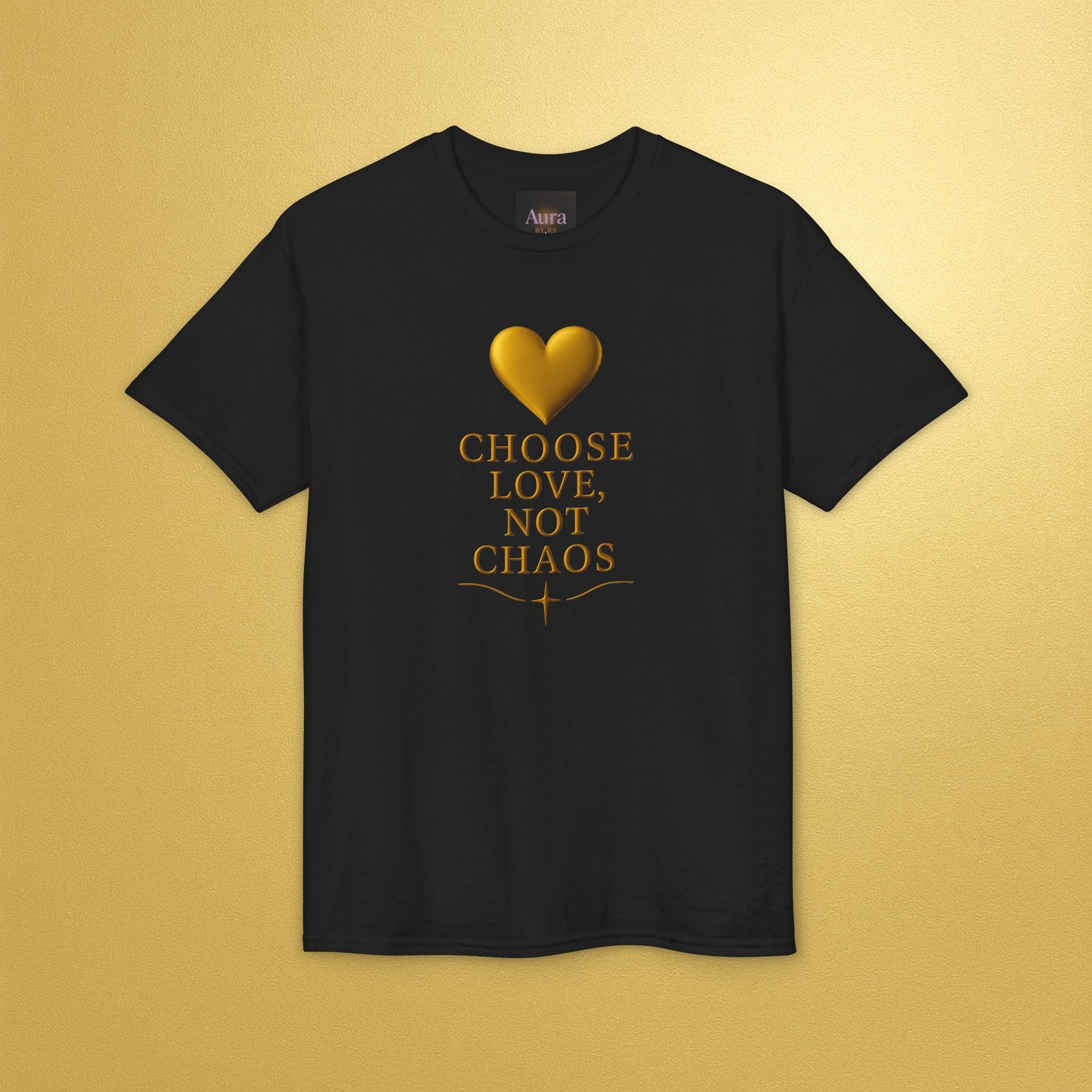 Choose Love, Not Chaos T-Shirt — Inspirational Gold Heart Tee - AURA BY RS ®