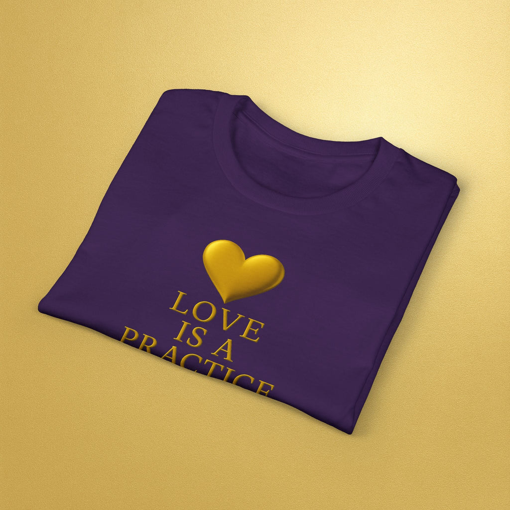 Love Is a Practice T‑Shirt — Gold Heart Inspirational Tee - AURA BY RS ®