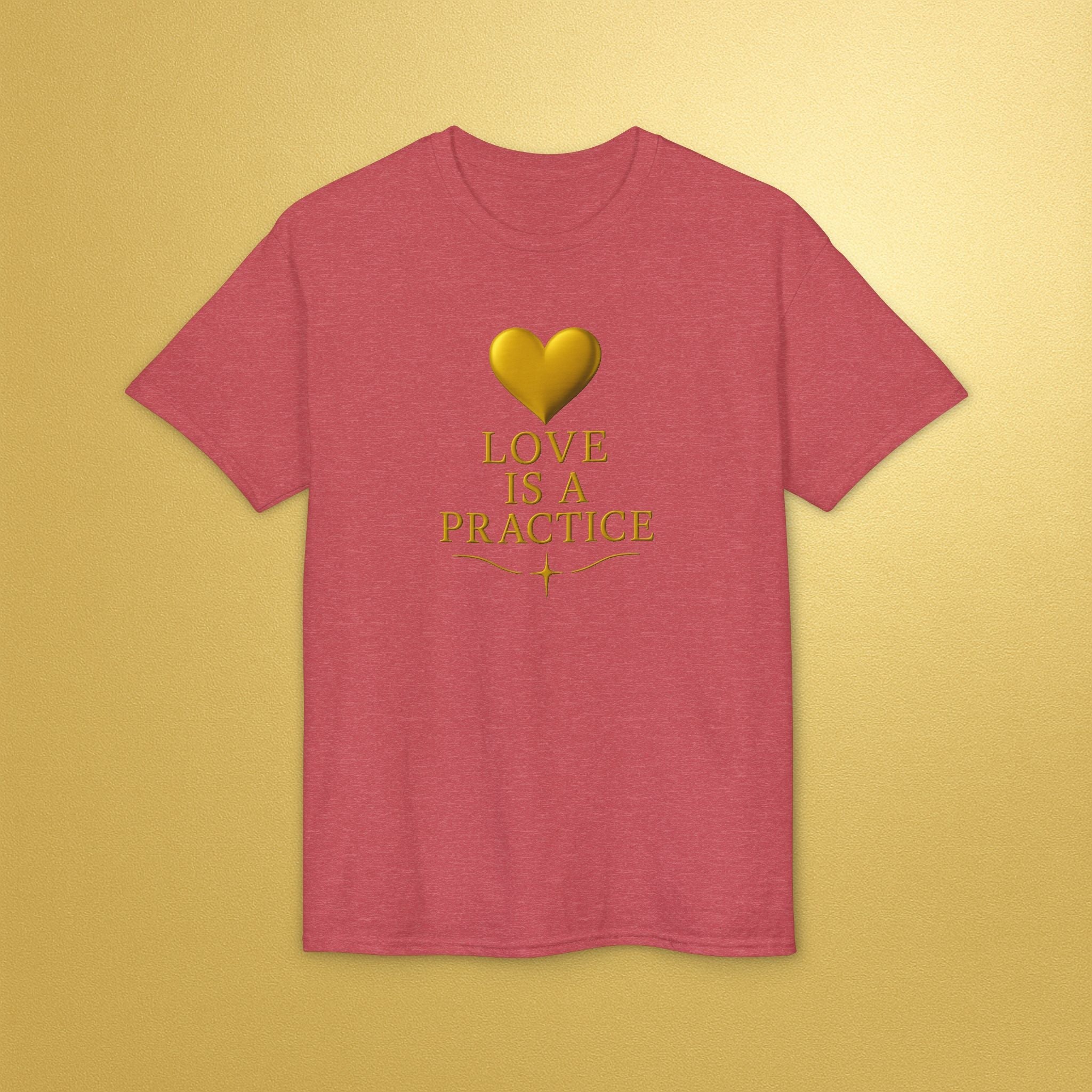 Love Is a Practice T‑Shirt — Gold Heart Inspirational Tee - AURA BY RS ®