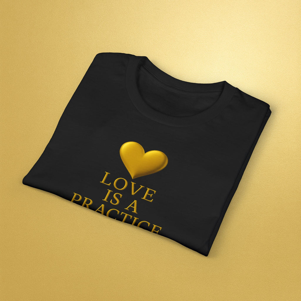 Love Is a Practice T‑Shirt — Gold Heart Inspirational Tee - AURA BY RS ®