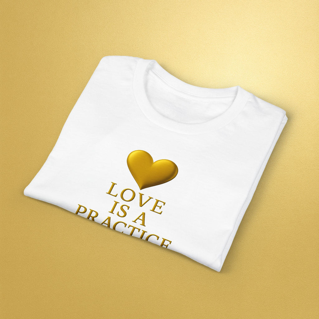 Love Is a Practice T‑Shirt — Gold Heart Inspirational Tee - AURA BY RS ®